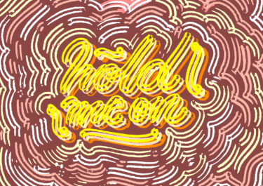 Typography artwork with the title 'Hold me on'. Curved lines in yellow and orange colours.
